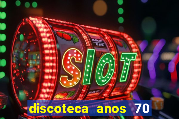 discoteca anos 70 80 90