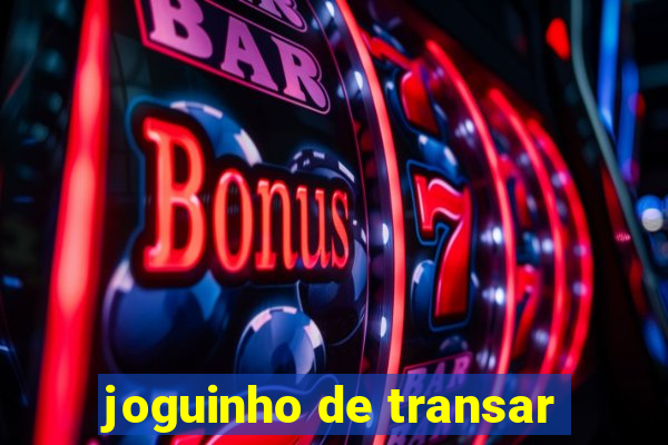 joguinho de transar