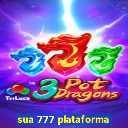 sua 777 plataforma