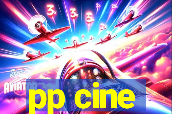 pp cine