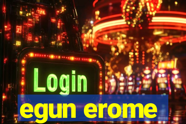 egun erome