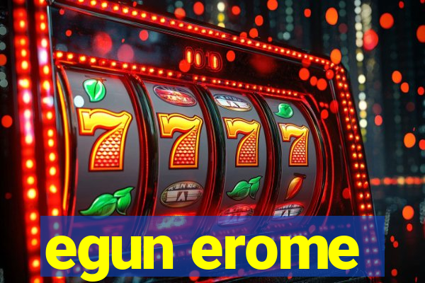 egun erome
