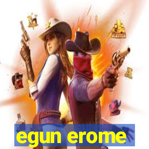 egun erome