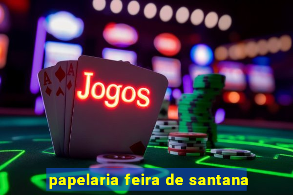 papelaria feira de santana