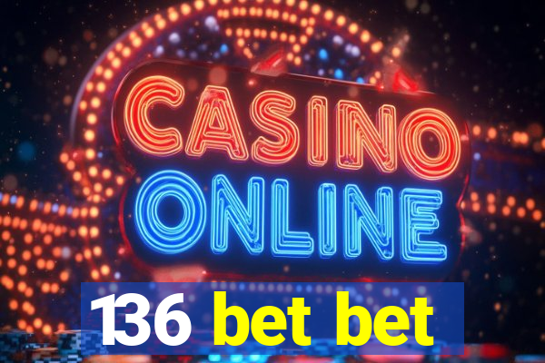136 bet bet
