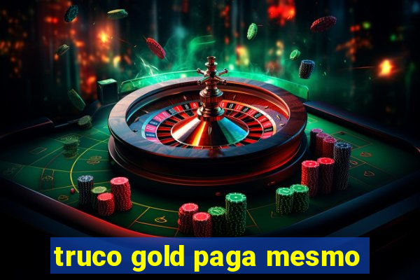truco gold paga mesmo