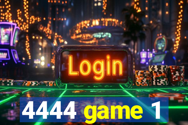 4444 game 1