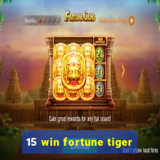 15 win fortune tiger