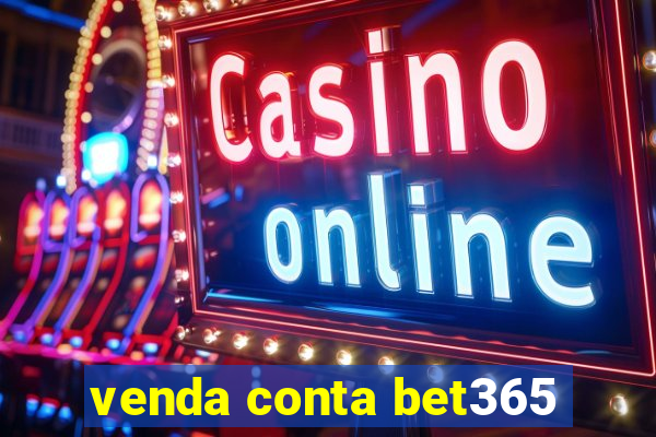 venda conta bet365