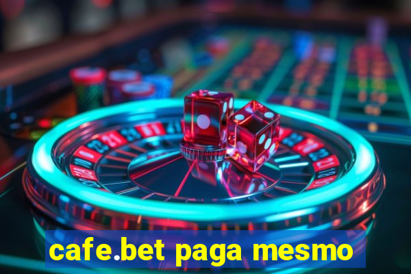 cafe.bet paga mesmo