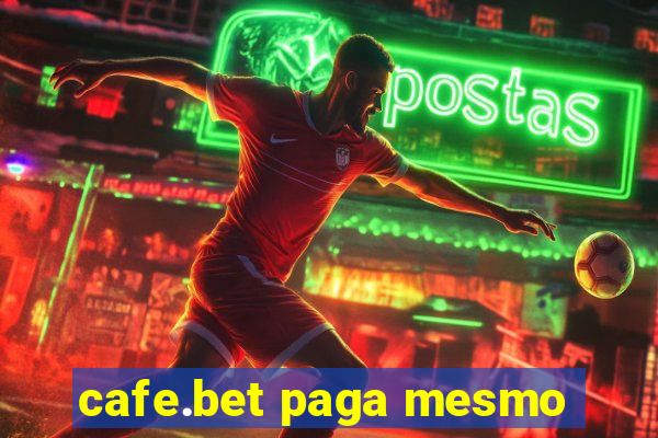 cafe.bet paga mesmo