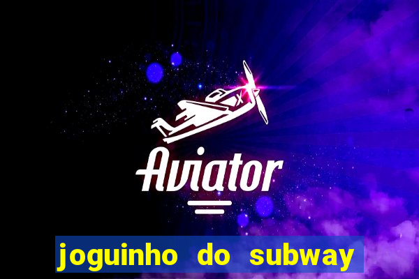 joguinho do subway surf que ganha dinheiro de verdade