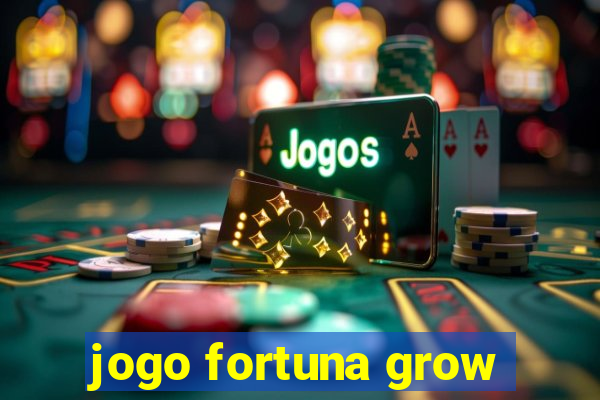 jogo fortuna grow