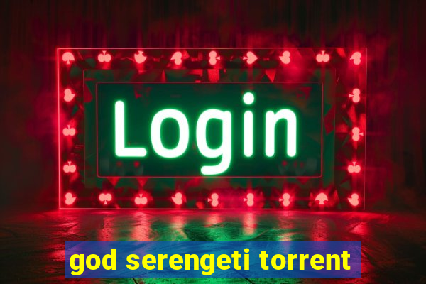 god serengeti torrent
