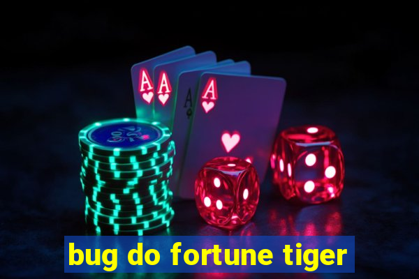 bug do fortune tiger