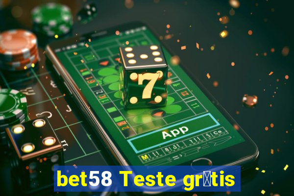 bet58 Teste gr谩tis