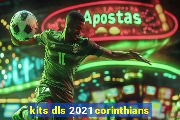 kits dls 2021 corinthians