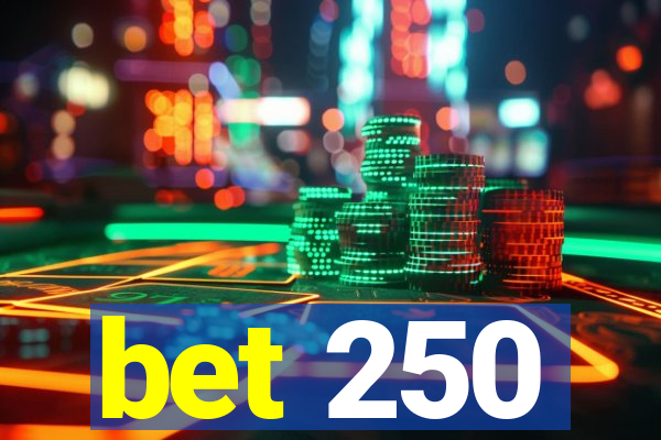 bet 250
