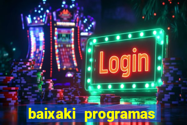 baixaki programas gratis para pc windows 7