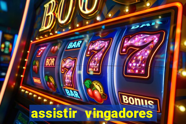assistir vingadores ultimato completo dublado gratis