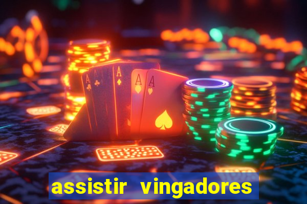assistir vingadores ultimato completo dublado gratis