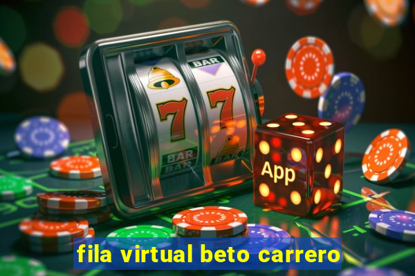 fila virtual beto carrero