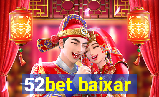 52bet baixar