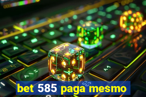 bet 585 paga mesmo