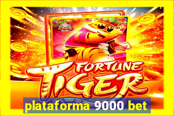 plataforma 9000 bet