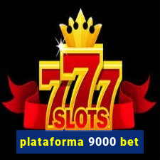 plataforma 9000 bet
