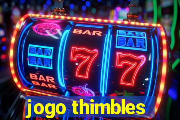 jogo thimbles