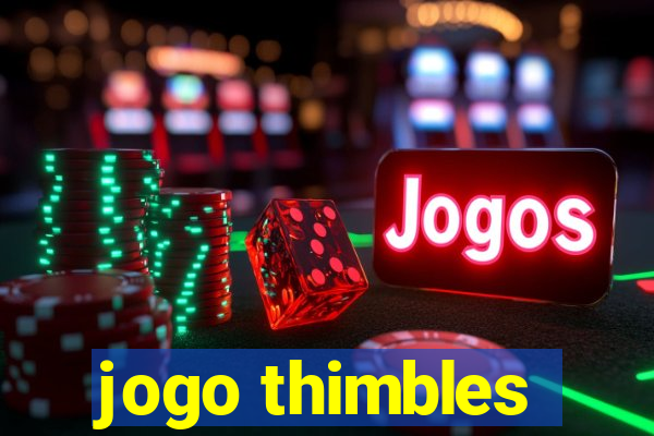 jogo thimbles