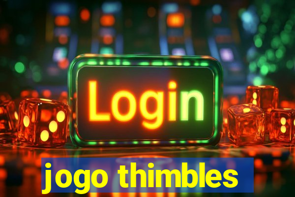 jogo thimbles