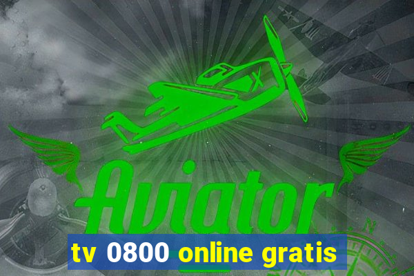 tv 0800 online gratis