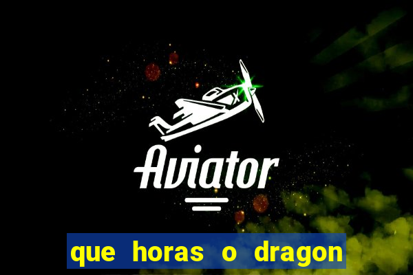 que horas o dragon fortune paga