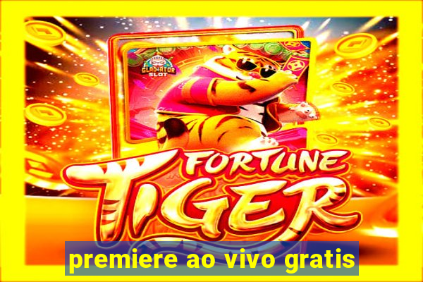 premiere ao vivo gratis