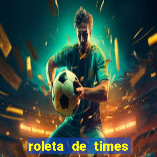roleta de times champions league