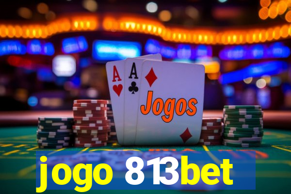 jogo 813bet
