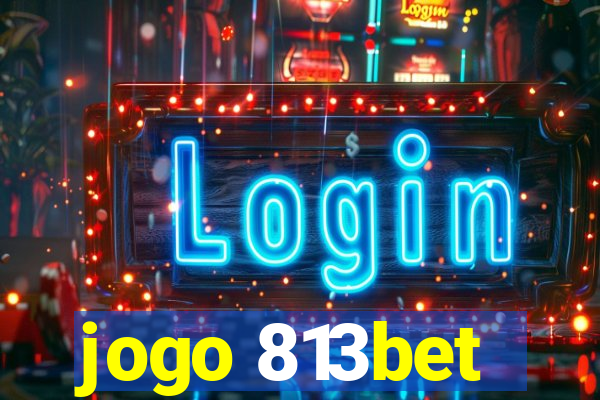 jogo 813bet