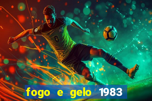 fogo e gelo 1983 dublado download