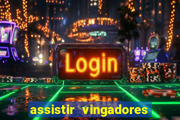 assistir vingadores ultimato filme completo dublado