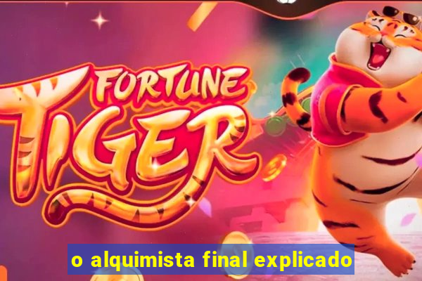 o alquimista final explicado