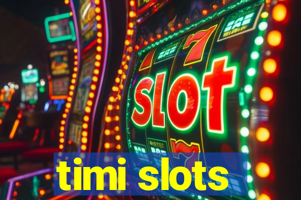 timi slots