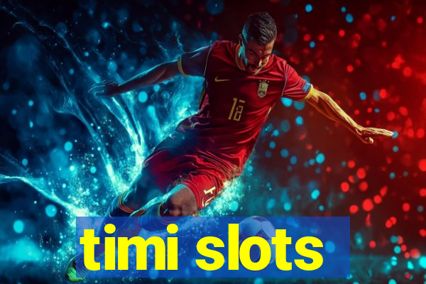 timi slots