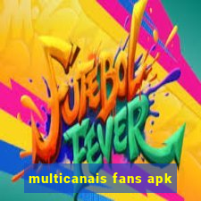 multicanais fans apk