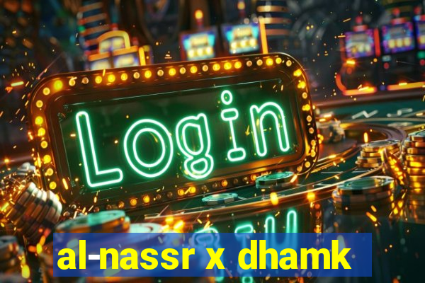 al-nassr x dhamk