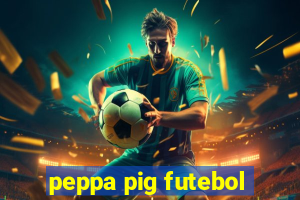 peppa pig futebol