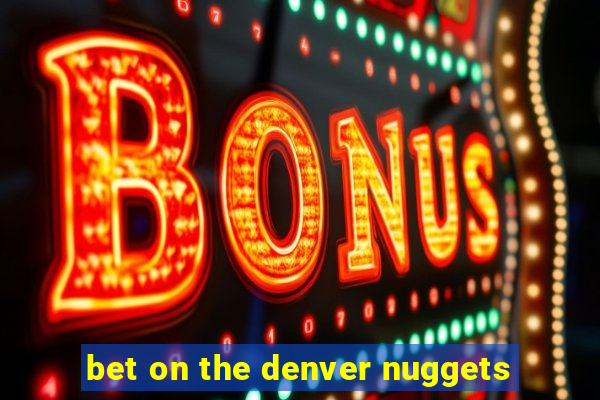 bet on the denver nuggets