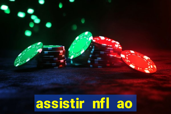 assistir nfl ao vivo gratis