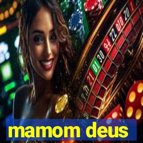 mamom deus